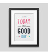 Today is a good day Framed poster